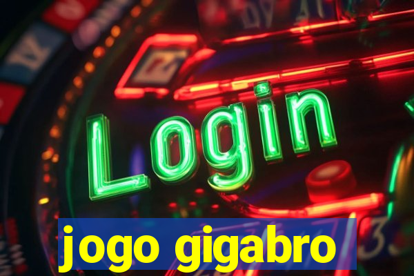 jogo gigabro